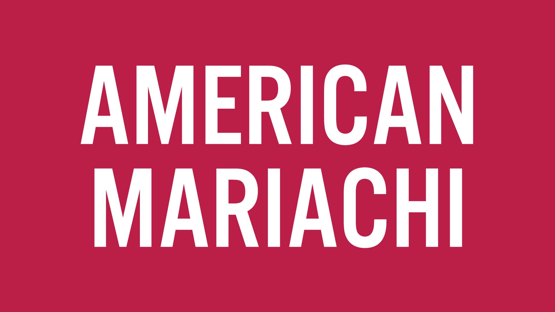 AMERICAN MARIACHI — JUL. 27–AUG. 21, 2022