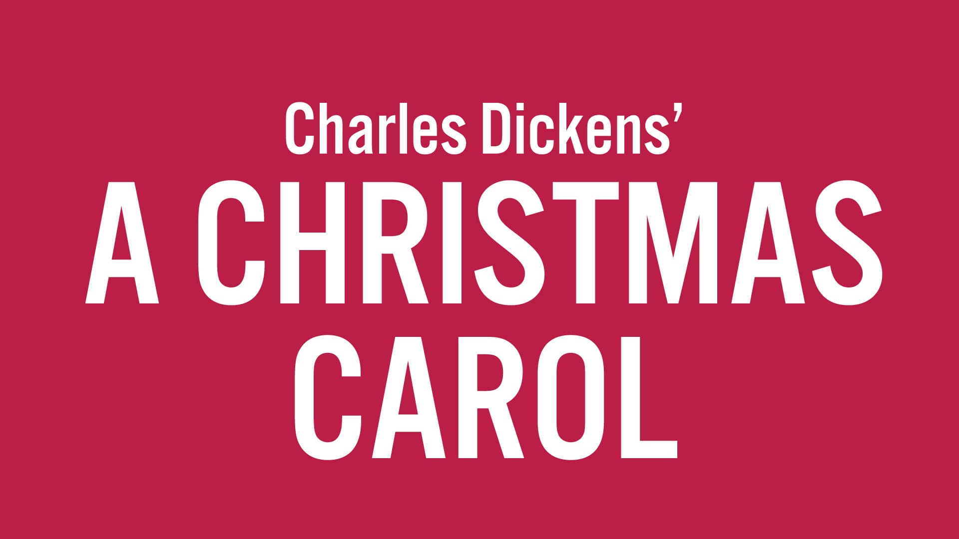 CHARLES DICKENS' A CHRISTMAS CAROL — DEC. 3–24, 2021