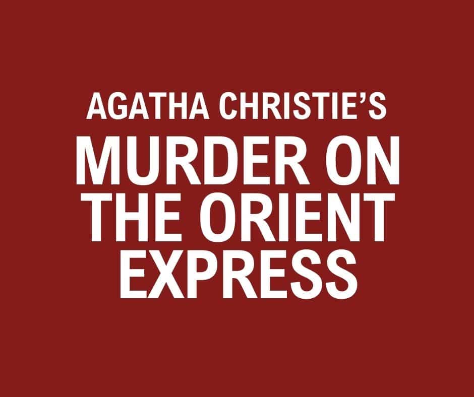 AGATHA CHRISTIE'S MURDER ON THE ORIENT EXPRESS