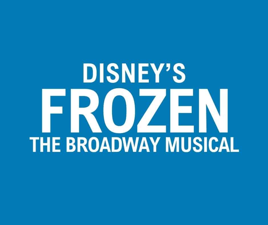 DISNEY'S FROZEN THE BROADWAY MUSICAL