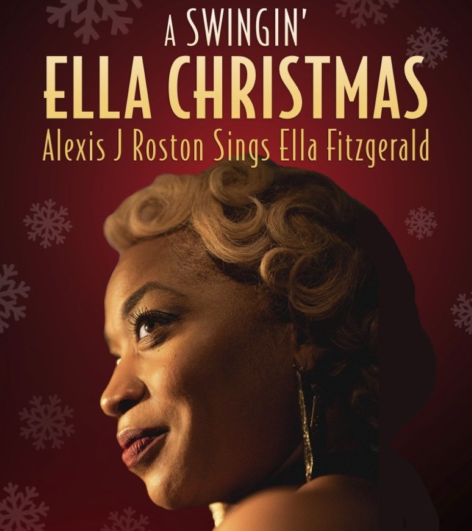 A SWINGIN' ELLA CHRISTMAS: ALEXIS J. ROSTON SINGS ELLA FITZGERALD