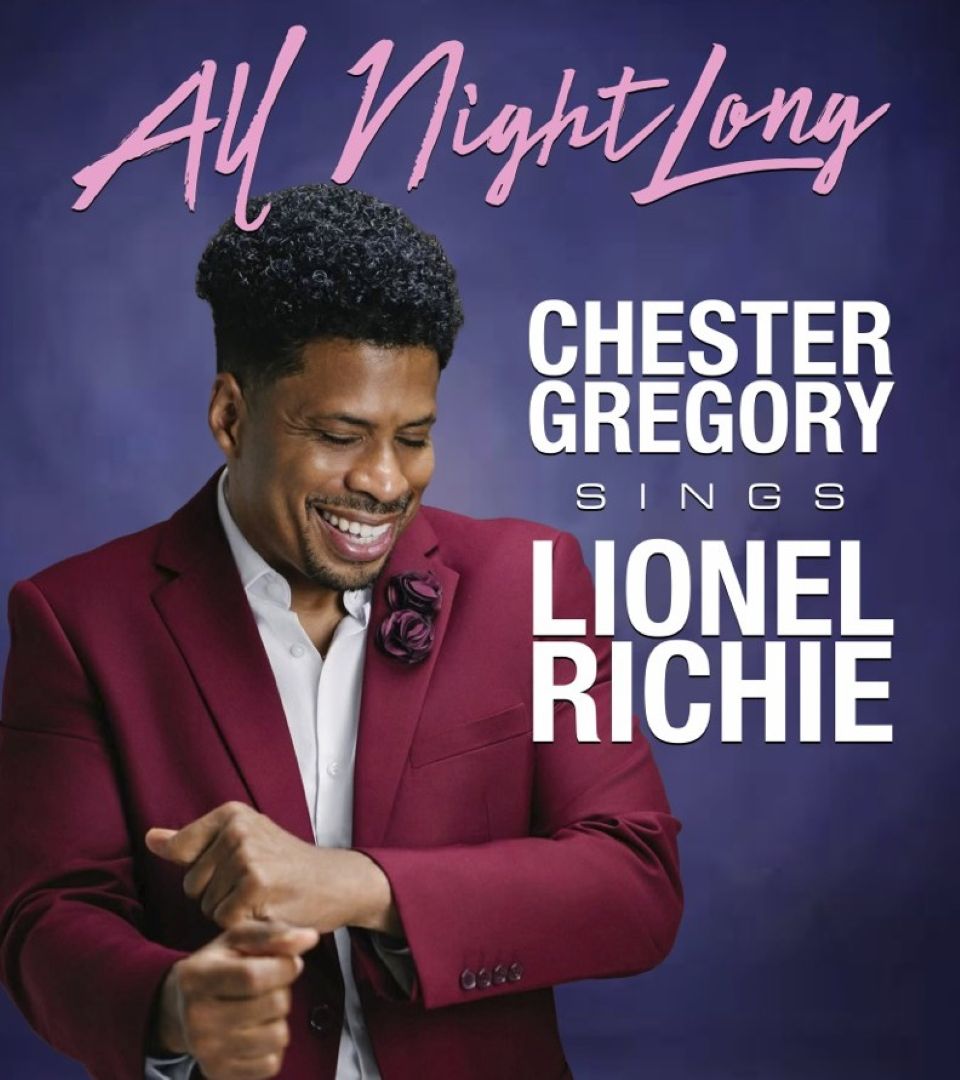 ALL NIGHT LONG: CHESTER GREGORY SINGS LIONEL RICHIE